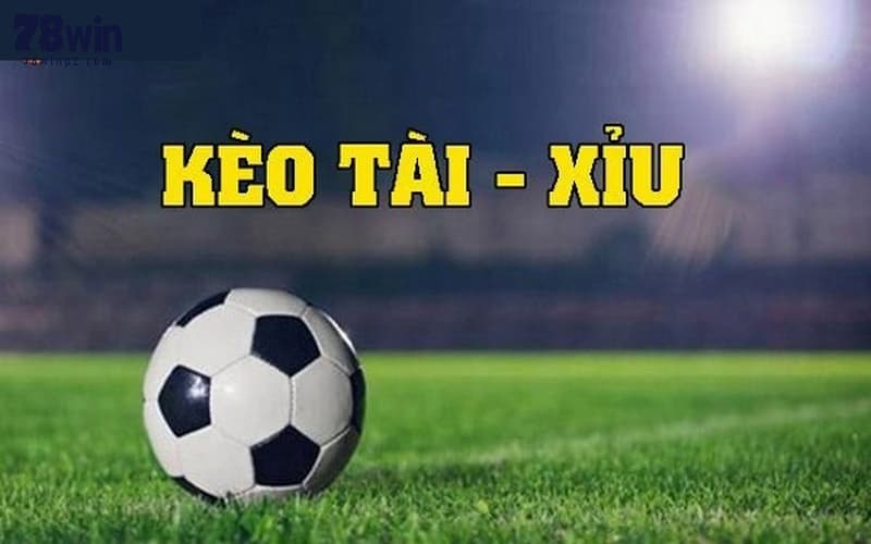 Các loại kèo tài xỉu 78WIN phổ biến hiện nay