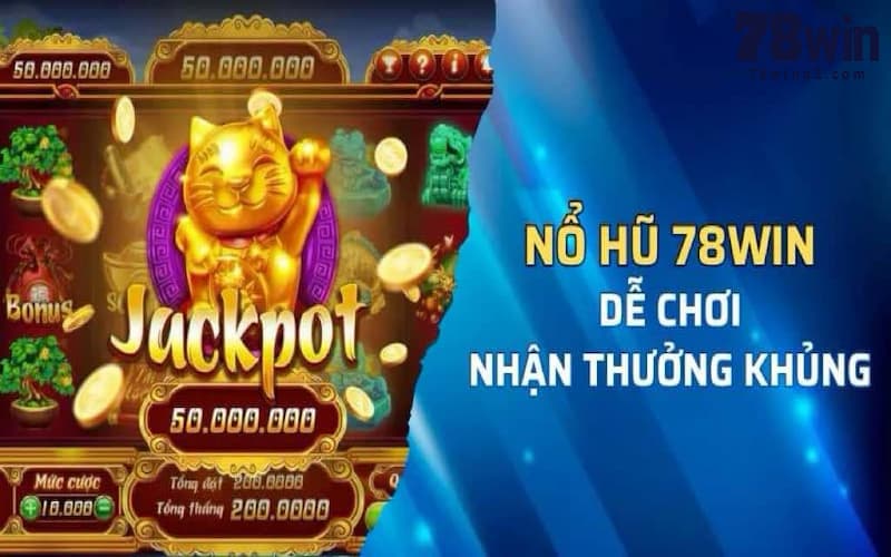 Giới thiệu cho cược thủ về sân chơi nổ hũ 78WIN