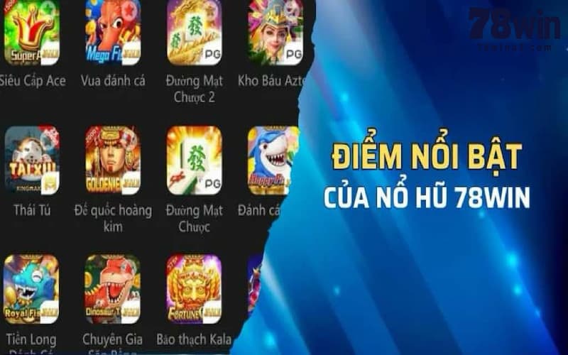 Những ưu điểm nổi bật tạo nên sức hút tại nổ hũ 78WIN 